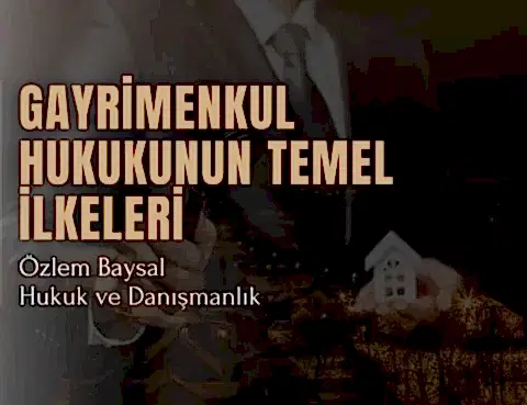 gayrimenkul hukukunun temel ilkeleri