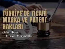 Türkiye'de ticari marka ve patent hakları