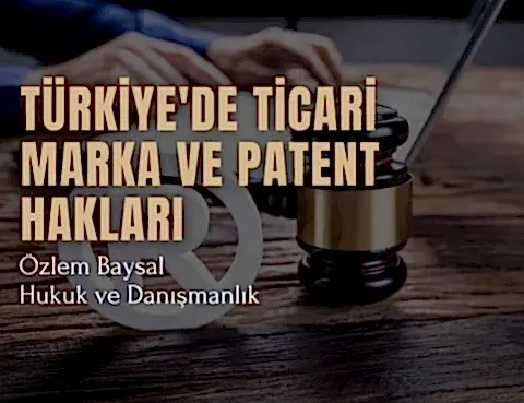 Türkiye'de ticari marka ve patent hakları