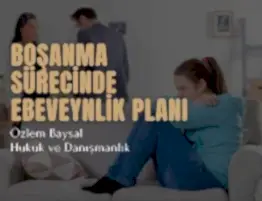 Boşanma Sürecinde Ebeveynlik Planı