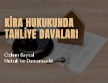 kira hukukunda tahliye davaları