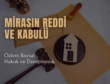 mirasın reddi ve kabulü