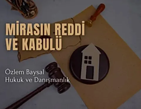 mirasın reddi ve kabulü